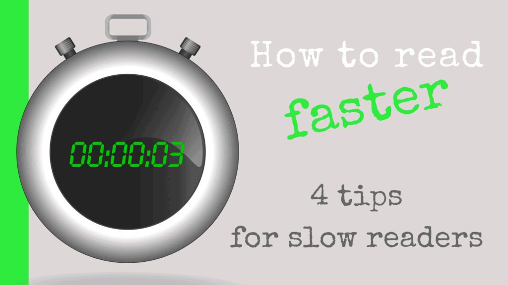 How to read faster- 4 tips for slow readers