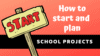 How to start a project for school: The only project management strategy ...