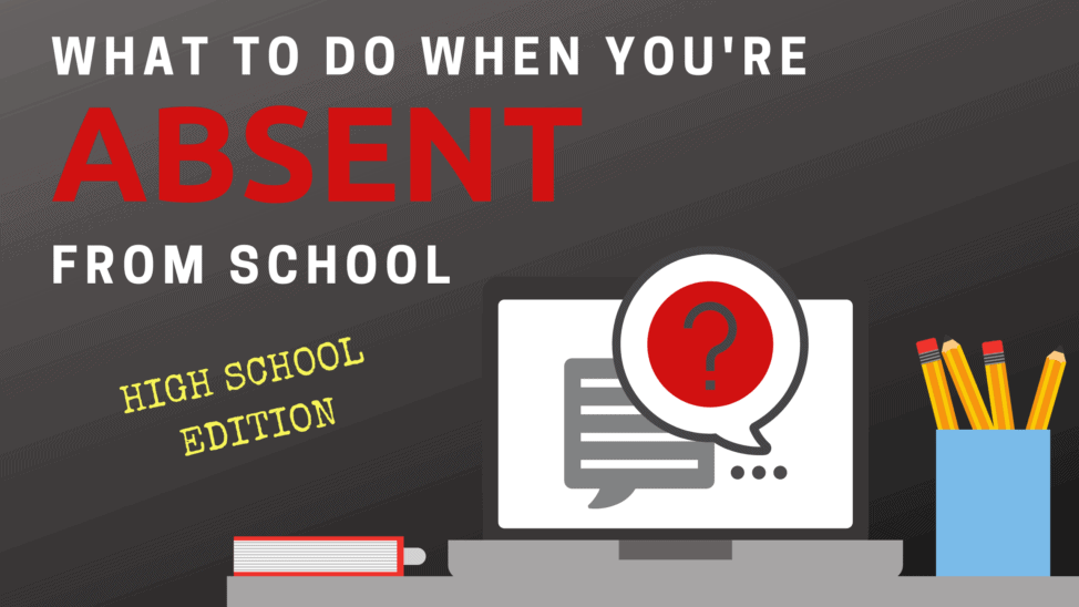 what to do when you're absent from school high school edition
