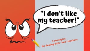 I don't like my teacher how to deal with bad teachers