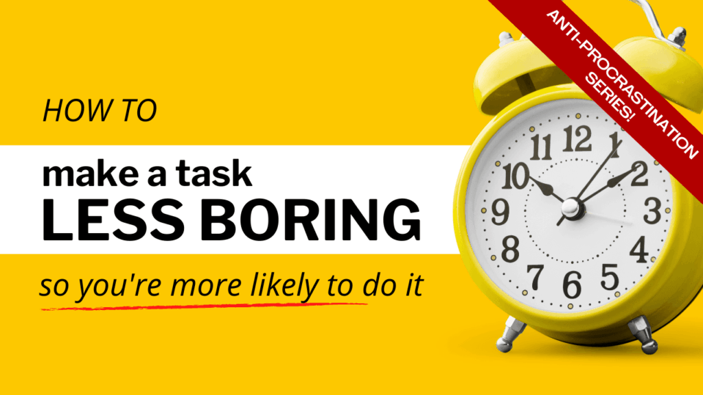 how to make a task less boring