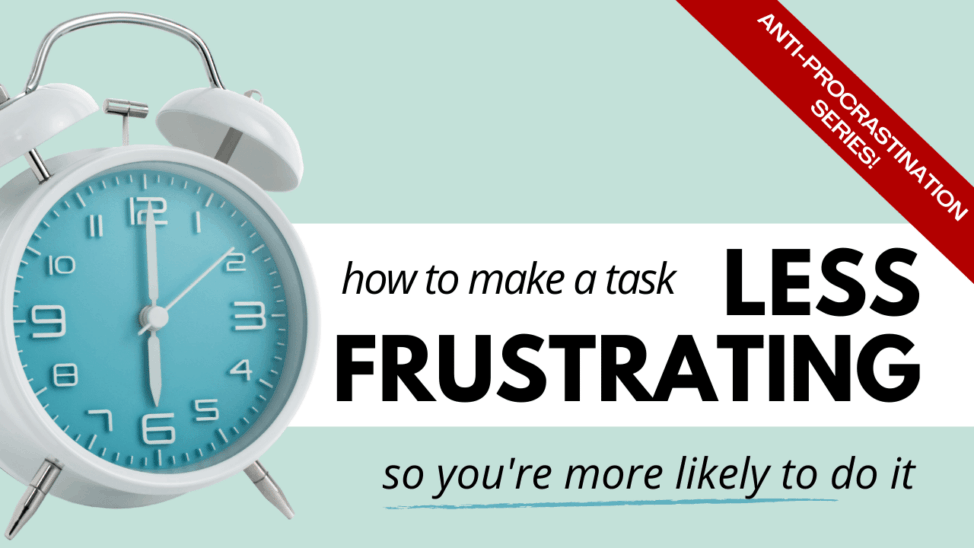 how to make a task less frustrating