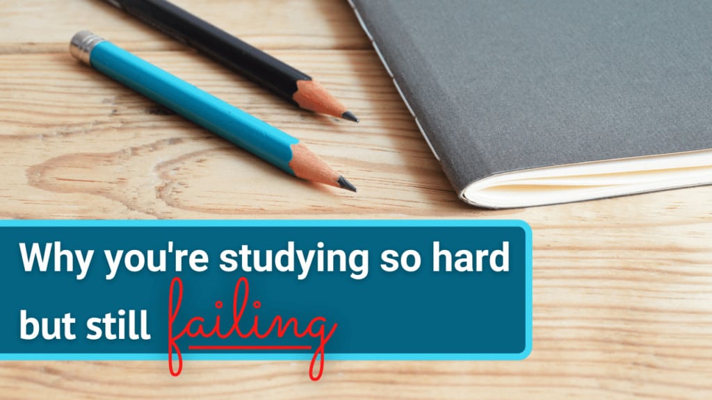why you're studying so hard but still failing