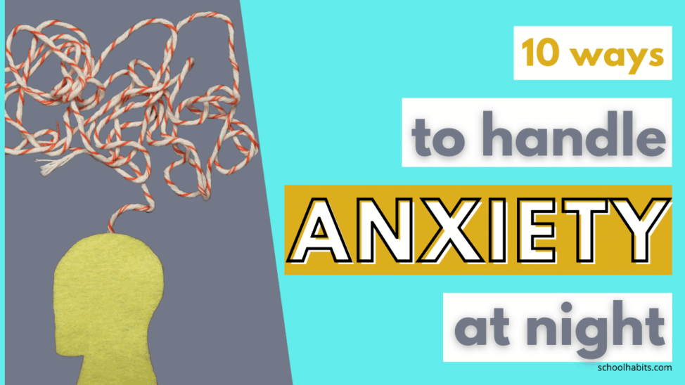 10 ways to handle anxiety at night SchoolHabits