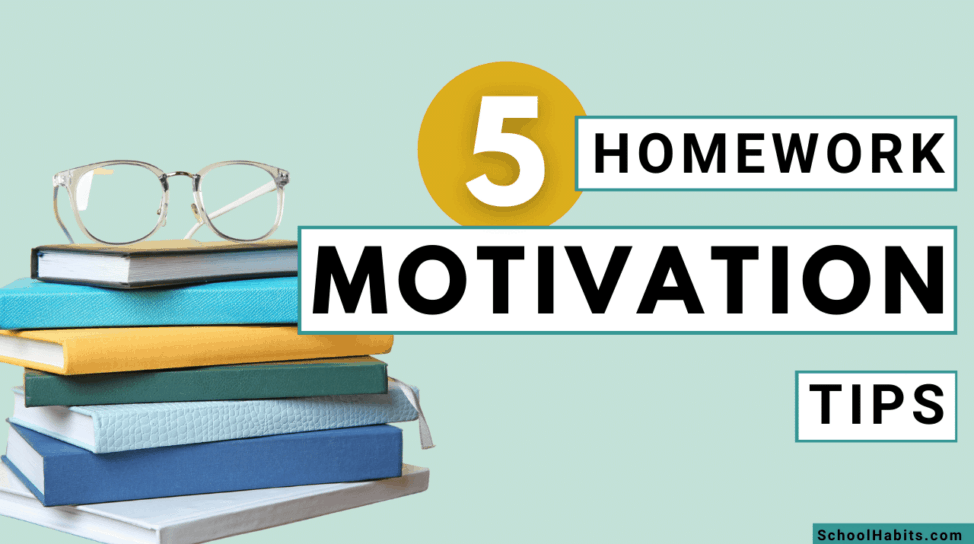 5 homework motivation tips - SchoolHabits