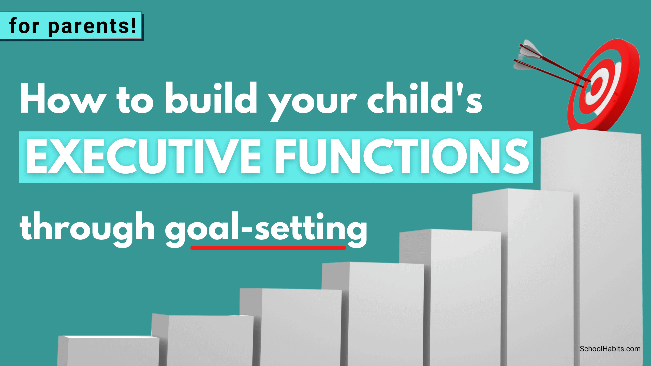 How To Build Executive Function Skills Through Goal Setting 1 Schoolhabits 7514