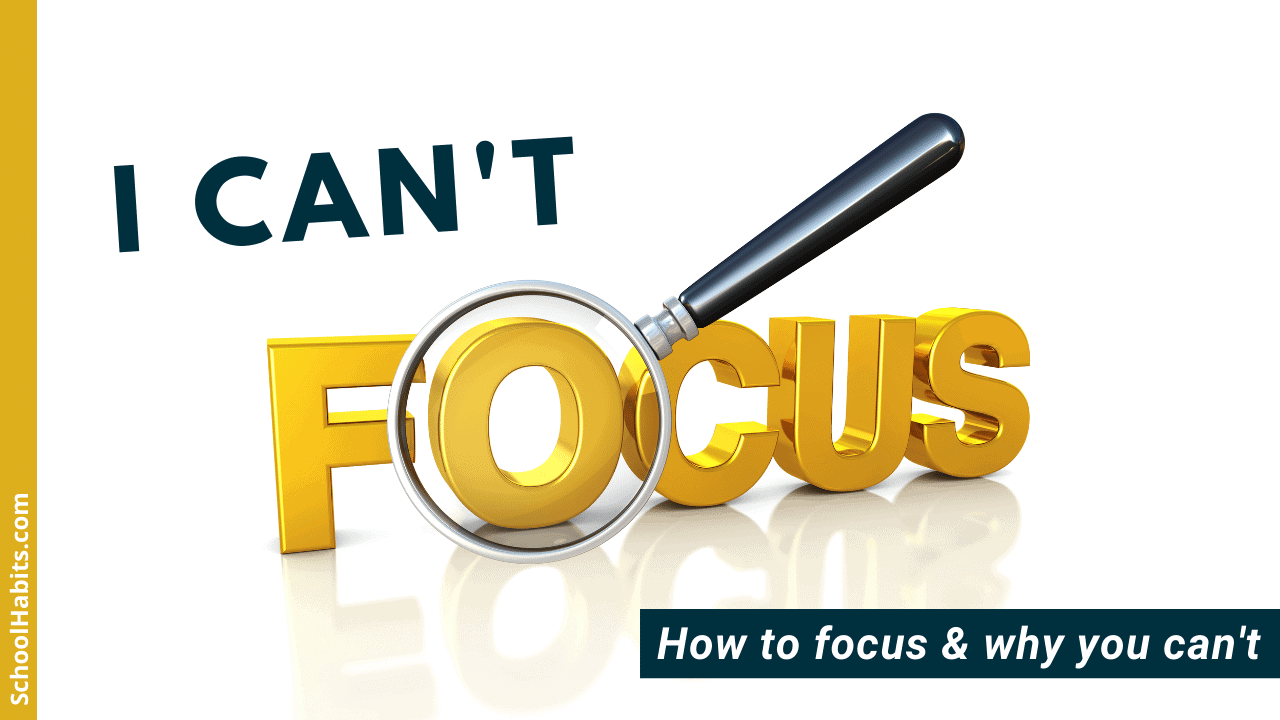 I can't focus How to focus better and why you can't SchoolHabits