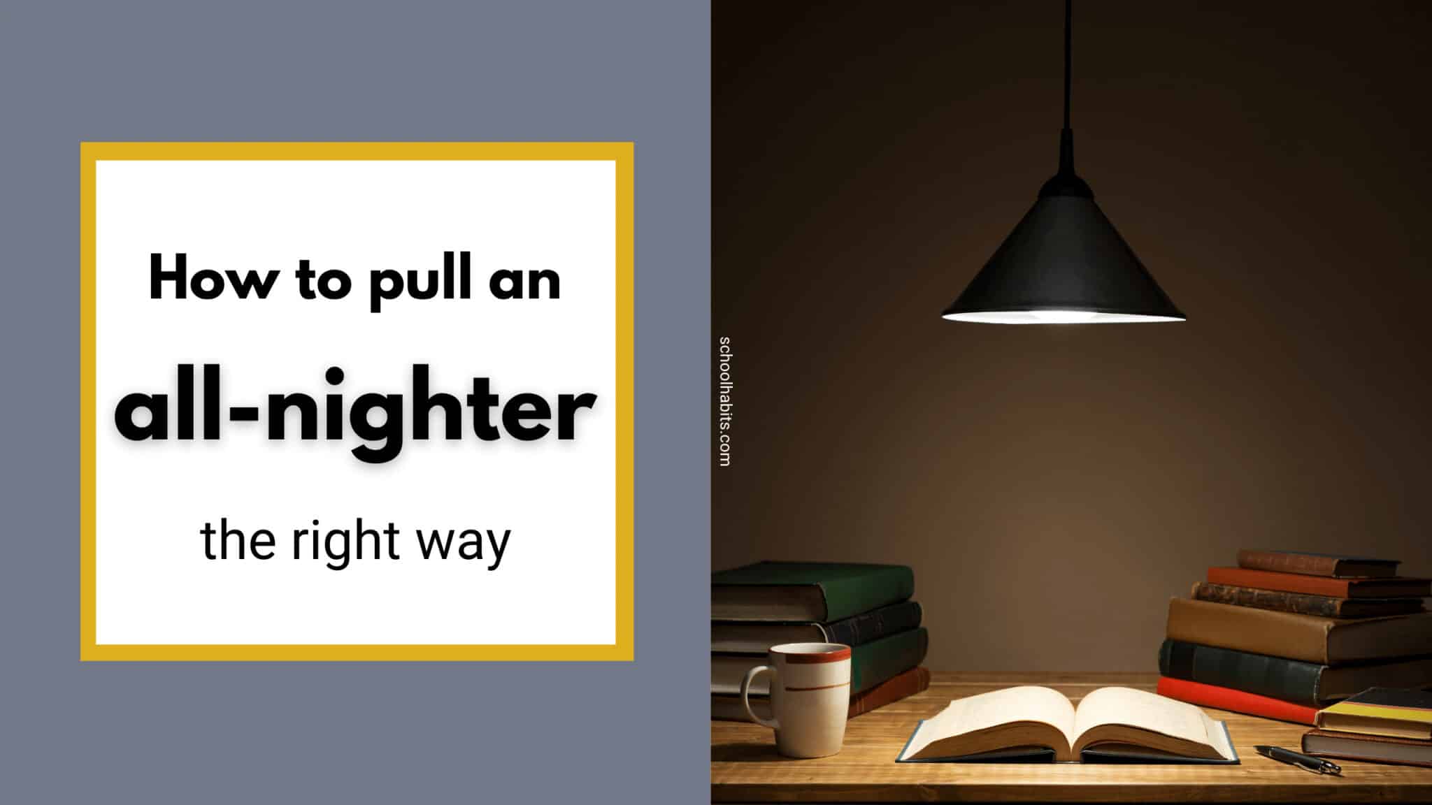 How to pull an all-nighter the right way - SchoolHabits