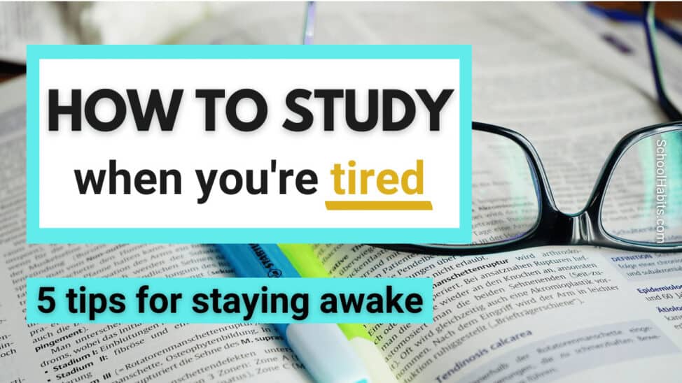 how to study when you're tired