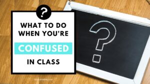 what to do when you are confused in class