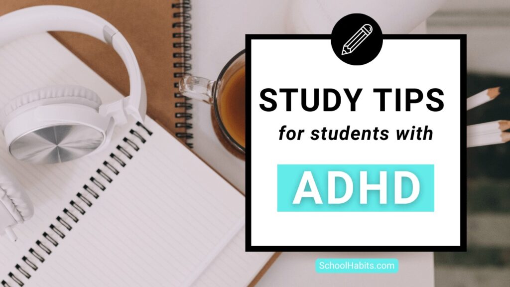 11 Study Tips For ADHD What Works What Doesn t SchoolHabits