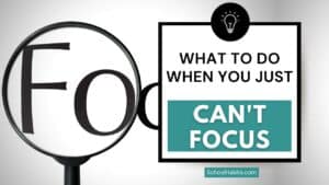 what to do when you just can't focus