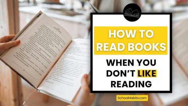 How to Read Books When You Don't Like Reading - SchoolHabits