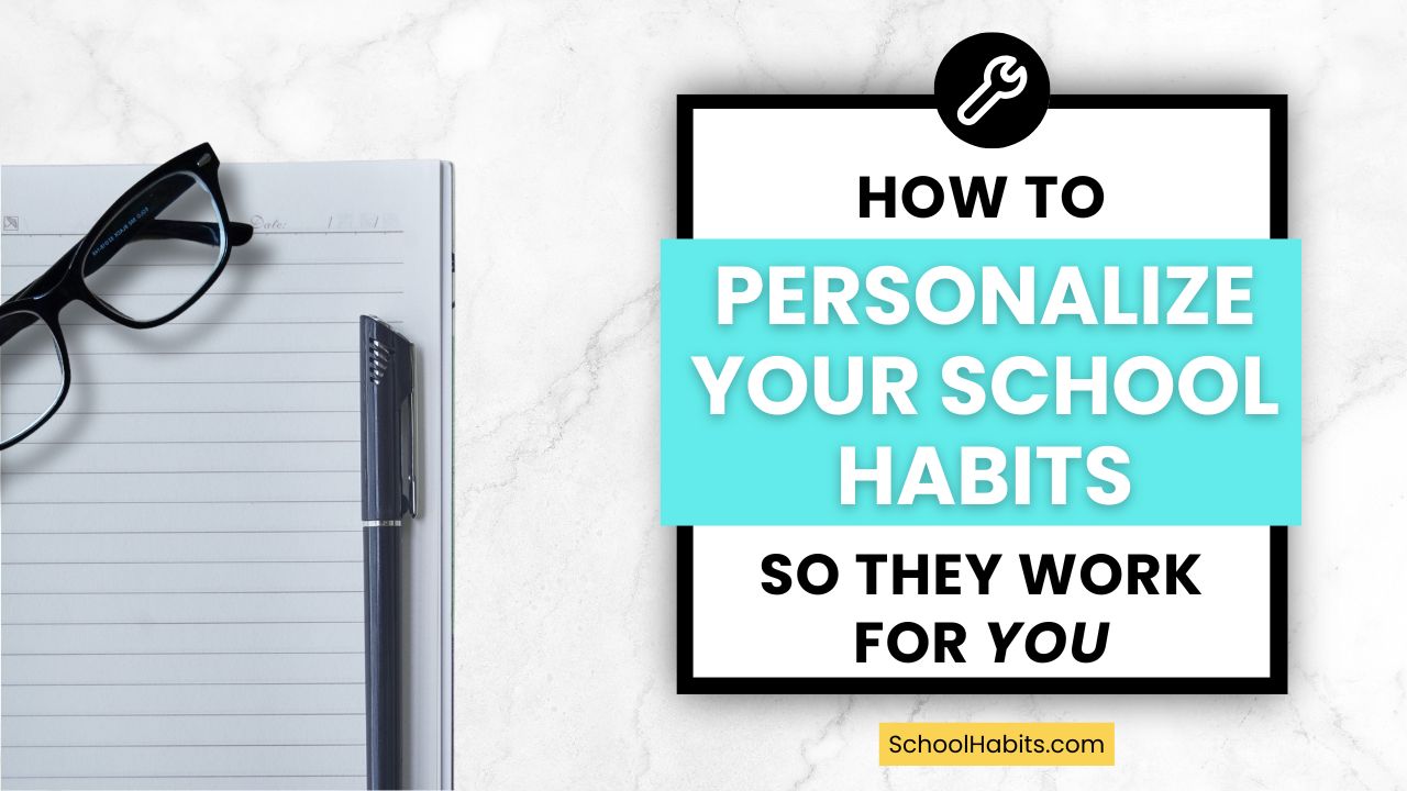 Featured image for “How to Personalize Your Study Skills and School Habits so They Work for YOU”