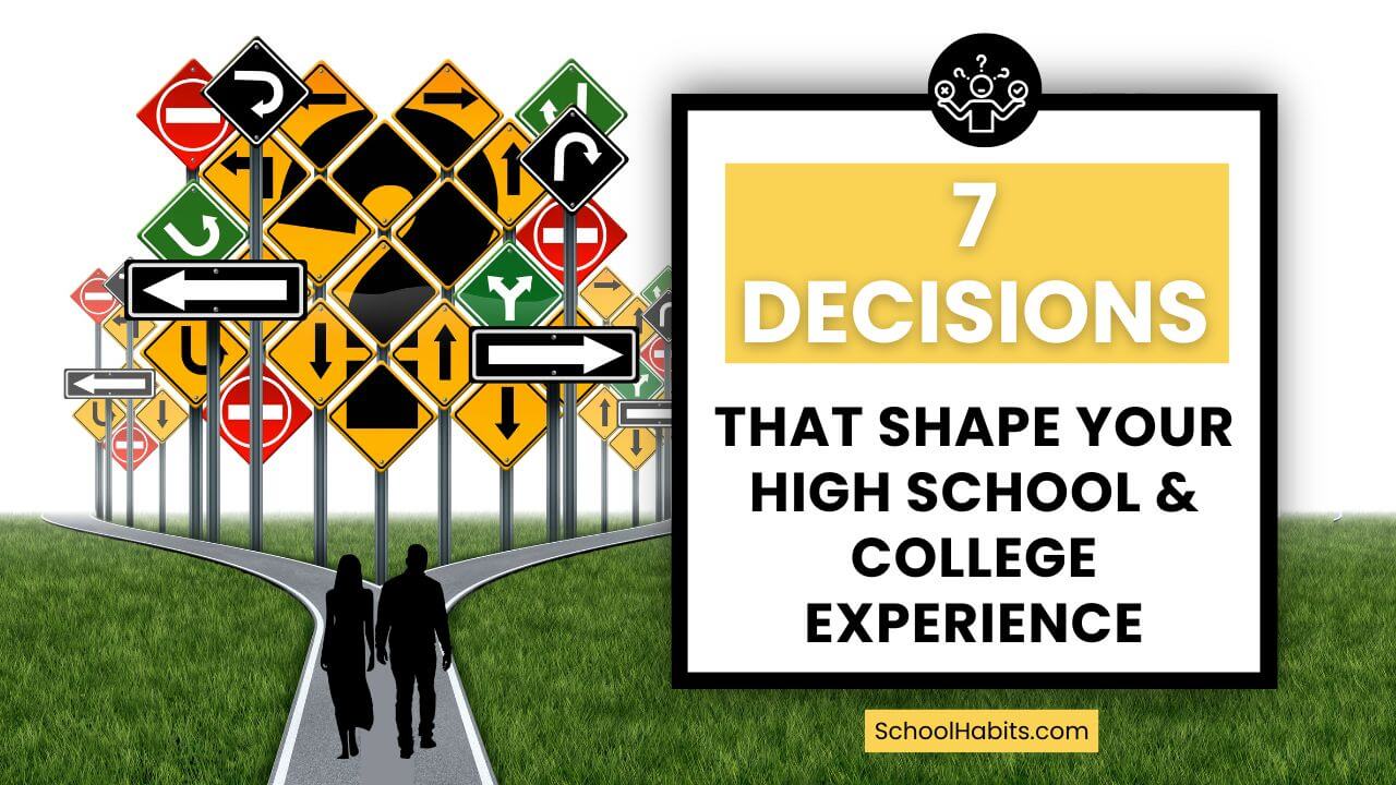 Featured image for “7 Decisions That Will Shape Your High School and College Experience”