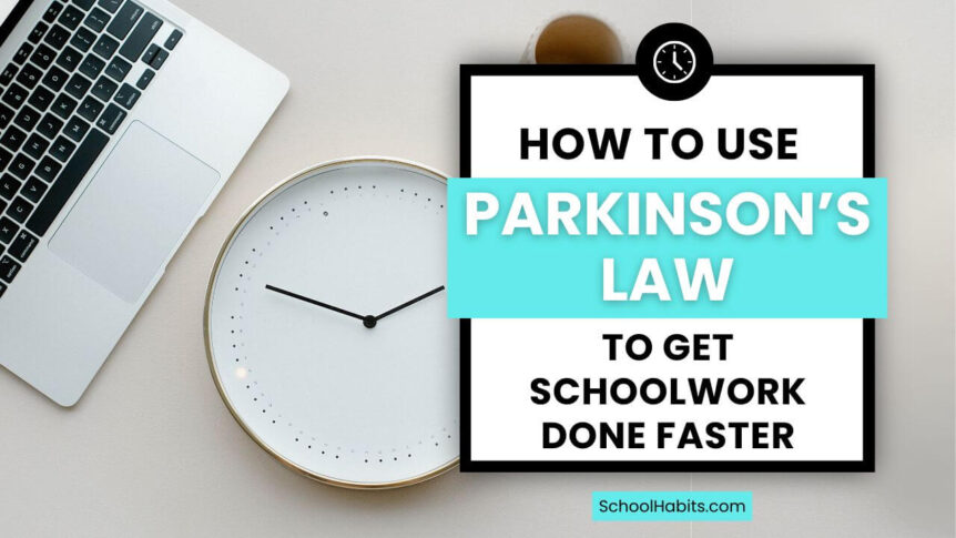 how to use parkinson's law to get schoolwork done faster