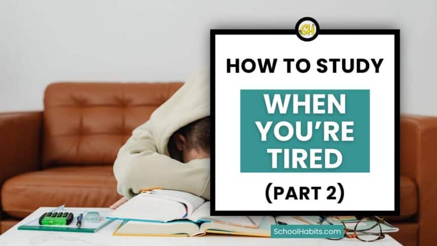 how to study when you're tired