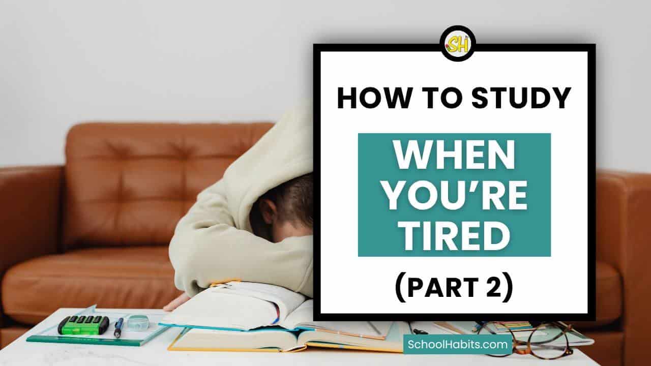 Featured image for “How to Study When You’re Tired (Part 2): What to Do When Your Brain Is Fried”